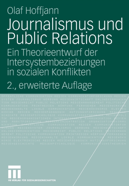 Journalismus Und Public Relations : Ein Theorieentwurf Der Intersystembeziehungen in Sozialen Konflikten, Paperback / softback Book