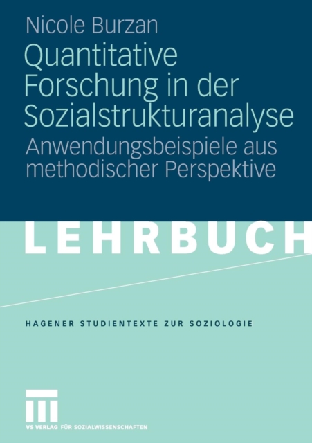 Quantitative Forschung in Der Sozialstrukturanalyse : Anwendungsbeispiele Aus Methodischer Perspektive, Paperback / softback Book