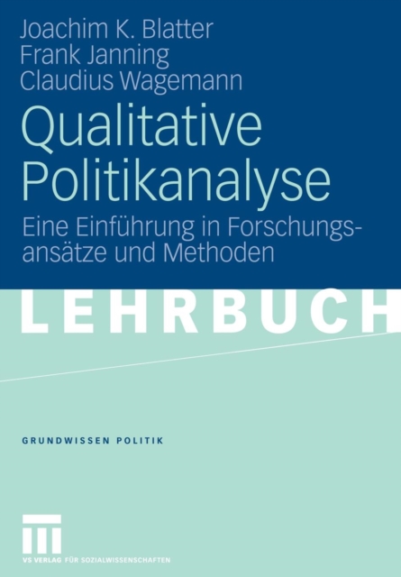 Qualitative Politikanalyse : Eine Einfuhrung in Forschungsansatze Und Methoden, Paperback / softback Book