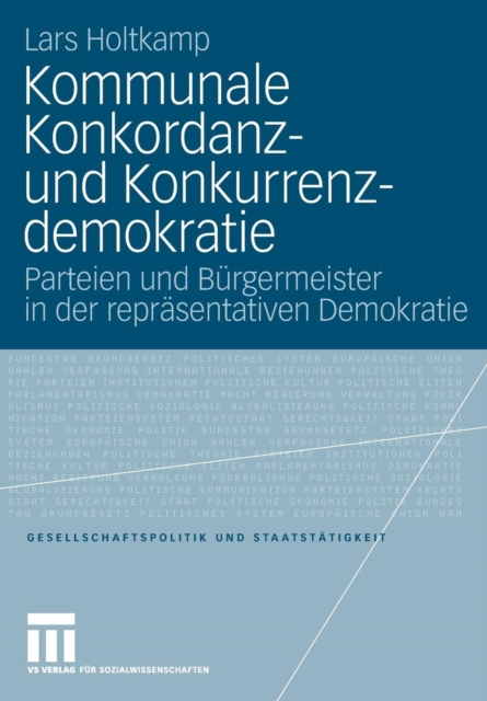 Kommunale Konkordanz- Und Konkurrenzdemokratie : Parteien Und Burgermeister in Der Reprasentativen Demokratie, Paperback / softback Book