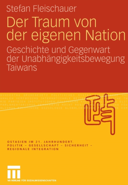 Der Traum Von Der Eigenen Nation : Geschichte Und Gegenwart Der Unabhangigkeitsbewegung Taiwans, Paperback / softback Book