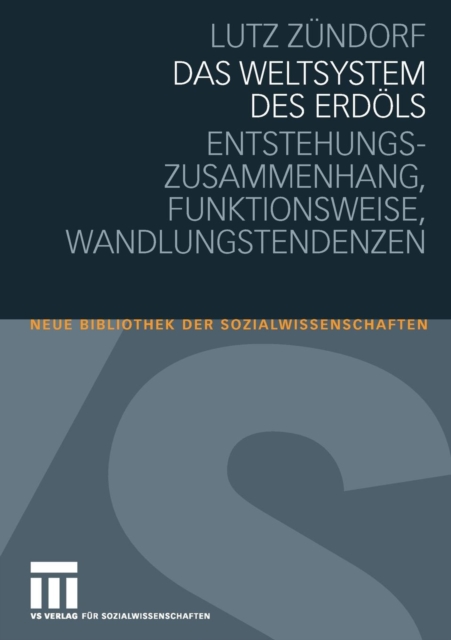 Das Weltsystem des Erdols : Entstehungszusammenhang - Funktionsweise - Wandlungstendenzen, Paperback / softback Book