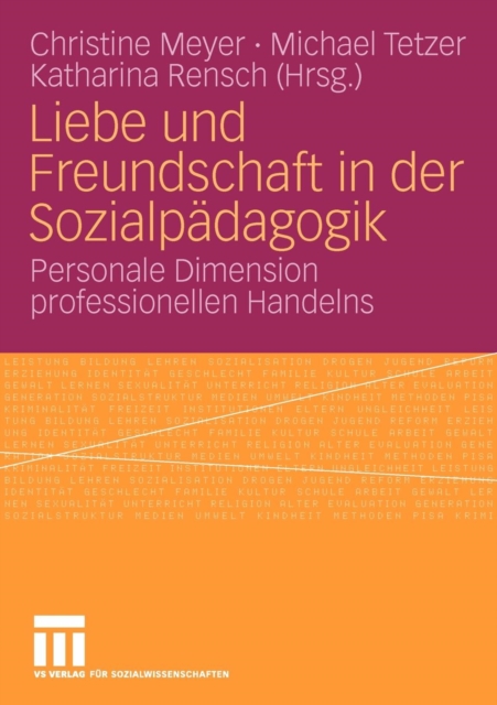 Liebe Und Freundschaft in Der Sozialpadagogik : Personale Dimension Professionellen Handelns, Paperback / softback Book