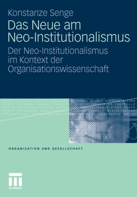 Das Neue Am Neo-Institutionalismus : Der Neo-Institutionalismus Im Kontext Der Organisationswissenschaft, Paperback / softback Book