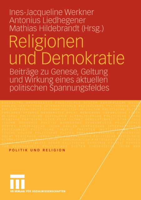 Religionen Und Demokratie : Beitrage Zu Genese, Geltung Und Wirkung Eines Aktuellen Politischen Spannungsfeldes, Paperback / softback Book