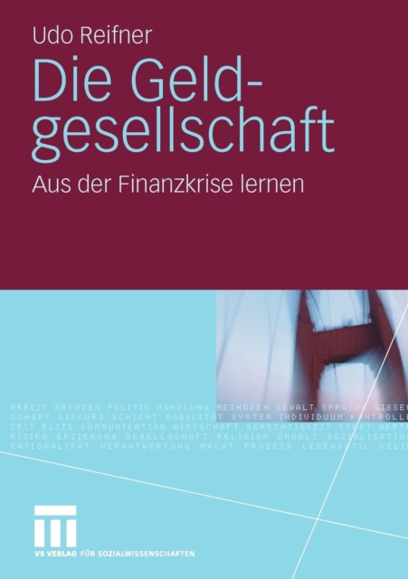 Die Geldgesellschaft : Aus Der Finanzkrise Lernen, Paperback / softback Book