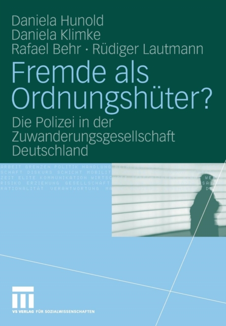 Fremde ALS Ordnungshuter? : Die Polizei in Der Zuwanderungsgesellschaft Deutschland, Paperback / softback Book