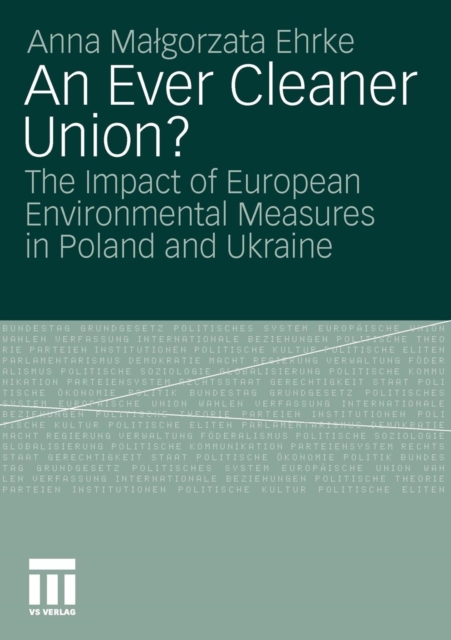 An Ever Cleaner Union? : The Impact of European Environmental Measures in Poland and Ukraine, Mixed media product Book