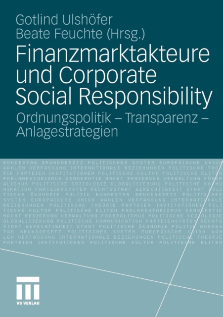 Finanzmarktakteure Und Corporate Social Responsibility : Ordnungspolitik - Transparenz - Anlagestrategien, Paperback / softback Book