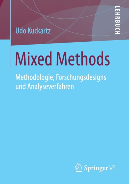 Mixed Methods : Methodologie, Forschungsdesigns und Analyseverfahren, Paperback / softback Book