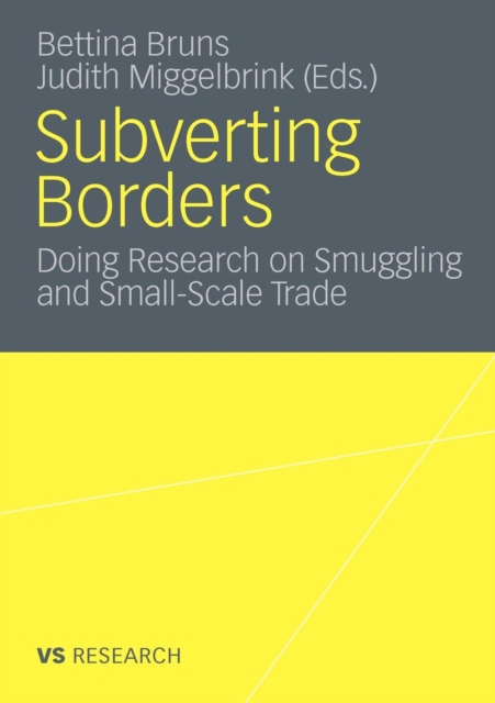Subverting Borders : Doing Research on Smuggling and Small-Scale Trade, Paperback / softback Book