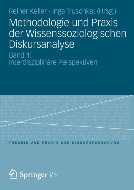 Methodologie Und Praxis Der Wissenssoziologischen Diskursanalyse : Band 1: Interdisziplinare Perspektiven, Paperback / softback Book