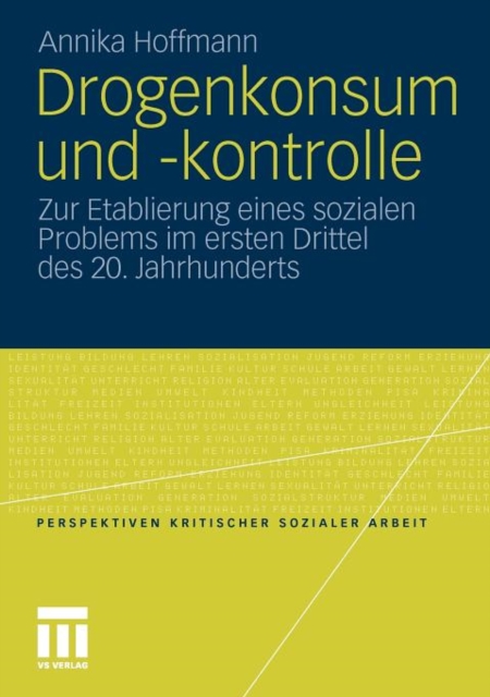 Drogenkonsum Und -Kontrolle : Zur Etablierung Eines Sozialen Problems Im Ersten Drittel Des 20. Jahrhunderts, Paperback / softback Book