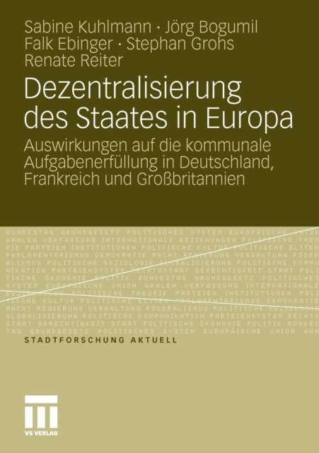 Dezentralisierung Des Staates in Europa : Auswirkungen Auf Die Kommunale Aufgabenerfullung in Deutschland, Frankreich Und Grossbritannien, Paperback / softback Book