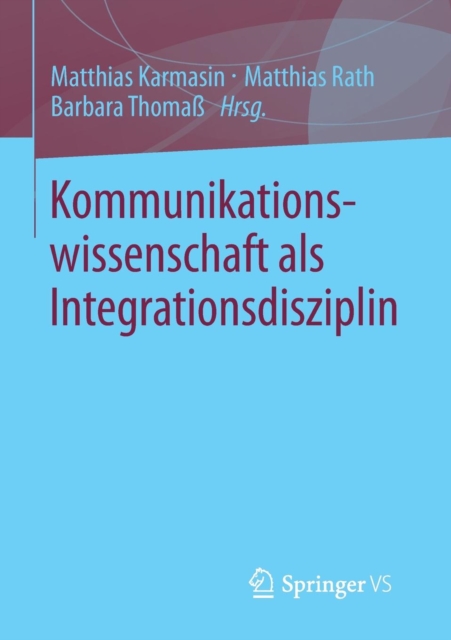 Kommunikationswissenschaft ALS Integrationsdisziplin, Paperback / softback Book