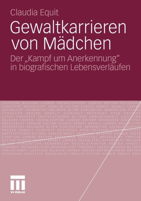 Gewaltkarrieren Von Madchen : Der "kampf Um Anerkennung" in Biografischen Lebensverlaufen, Paperback / softback Book