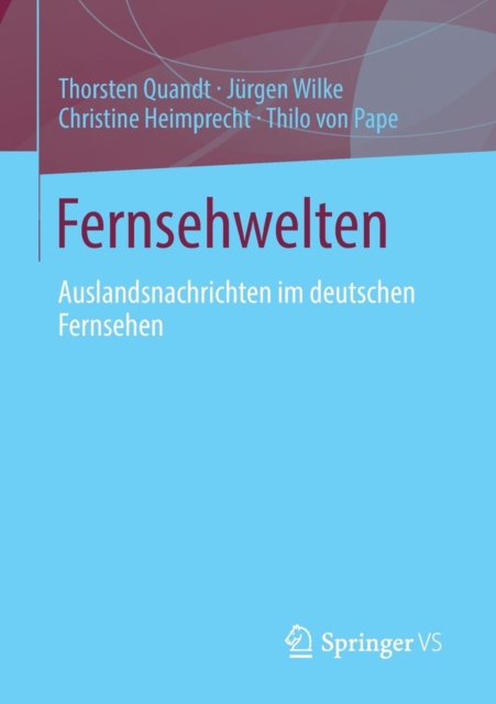 Fernsehwelten : Auslandsnachrichten im deutschen Fernsehen, Paperback / softback Book