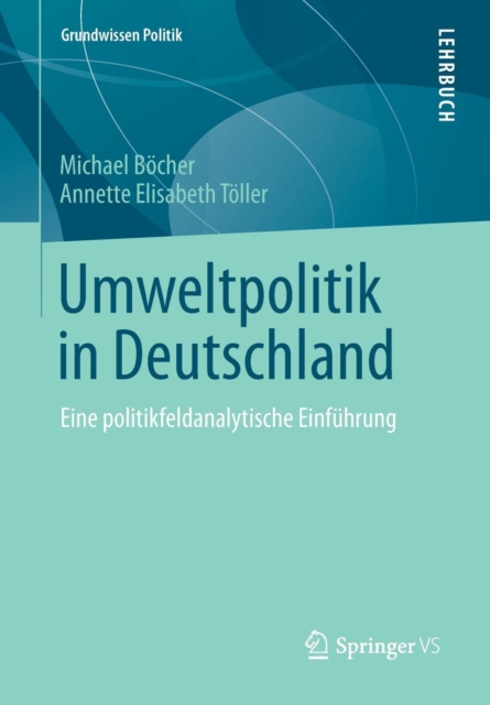 Umweltpolitik in Deutschland : Eine politikfeldanalytische Einfuhrung, Paperback / softback Book