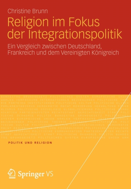 Religion Im Fokus Der Integrationspolitik : Ein Vergleich Zwischen Deutschland, Frankreich Und Dem Vereinigten Koenigreich, Paperback / softback Book