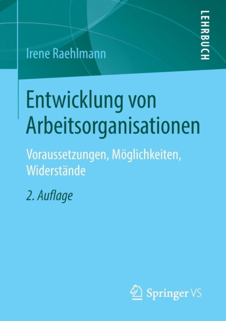 Entwicklung von Arbeitsorganisationen : Voraussetzungen, Moglichkeiten, Widerstande, Paperback / softback Book