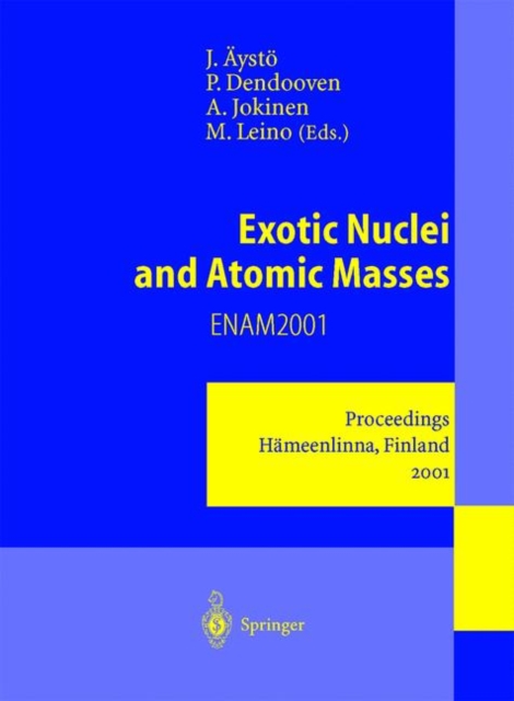 Exotic Nuclei and Atomic Masses : Proceedings of the Third International Conference on Exotic Nuclei and Atomic Masses ENAM 2001 Hameenlinna, Finland, 2-7 July 2001, Hardback Book