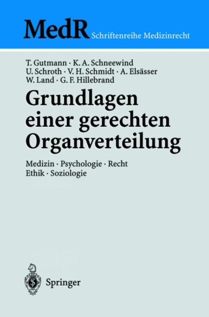 Grundlagen einer gerechten Organverteilung : Medizin - Psychologie - Recht - Ethik - Soziologie, Paperback / softback Book