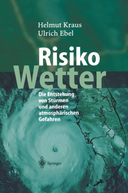 Risiko Wetter : Die Entstehung Von Sturmen Und Anderen Atmospharischen Gefahren, Hardback Book