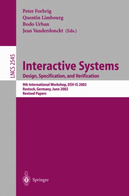 Interactive Systems: Design, Specification, and Verification : 9th International Workshop, DSV-IS 2002, Rostock Germany, June 12-14, 2002, Paperback / softback Book