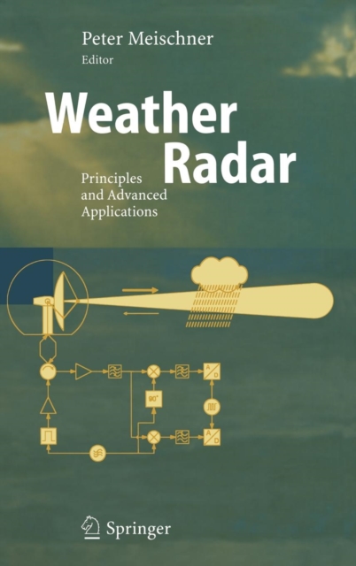 Weather Radar : Principles and Advanced Applications, Hardback Book