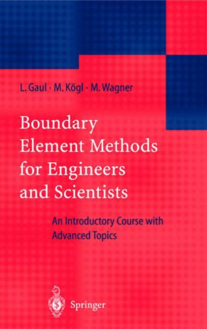 Boundary Element Methods for Engineers and Scientists : An Introductory Course with Advanced Topics, Hardback Book