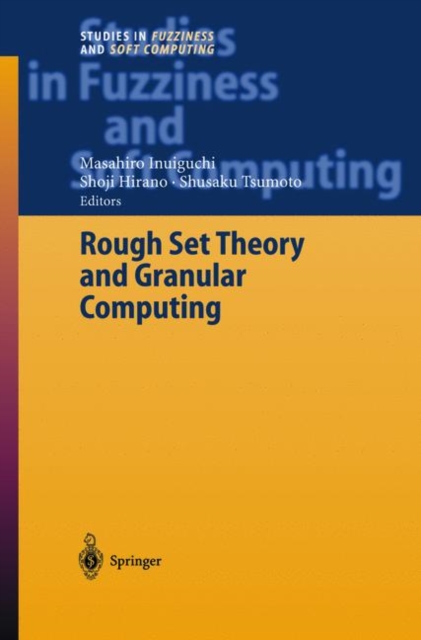Rough Set Theory and Granular Computing, Hardback Book