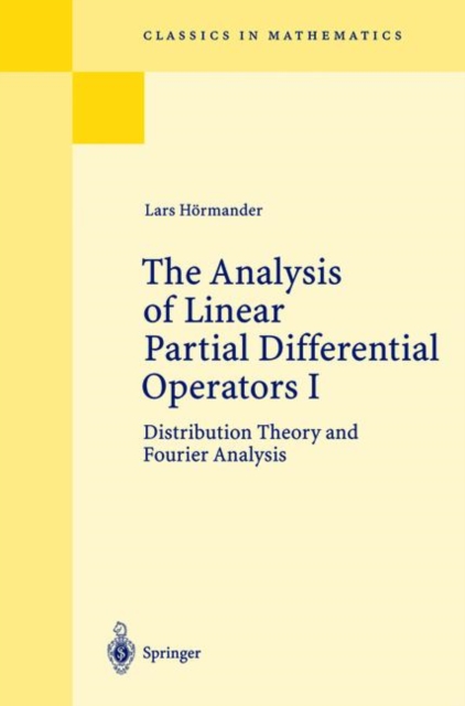 The Analysis of Linear Partial Differential Operators I : Distribution Theory and Fourier Analysis, Paperback / softback Book