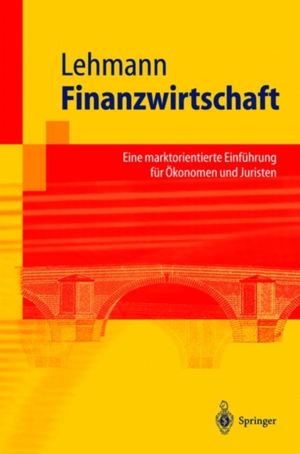 Finanzwirtschaft : Eine Marktorientierte Einfuhrung Fur OEkonomen Und Juristen, Hardback Book