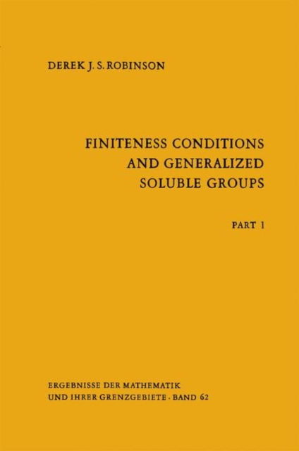 Finiteness Conditions and Generalized Soluble Groups : Part 1, Hardback Book