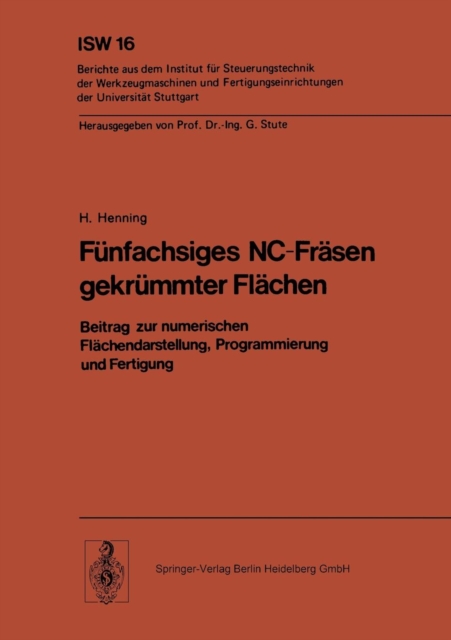 Funfachsiges NC Frasen Gekrummter Flachen Beitrag Zur Numerischen Flachendarstellung, Programmierung Und Fertigung, Microfilm Book