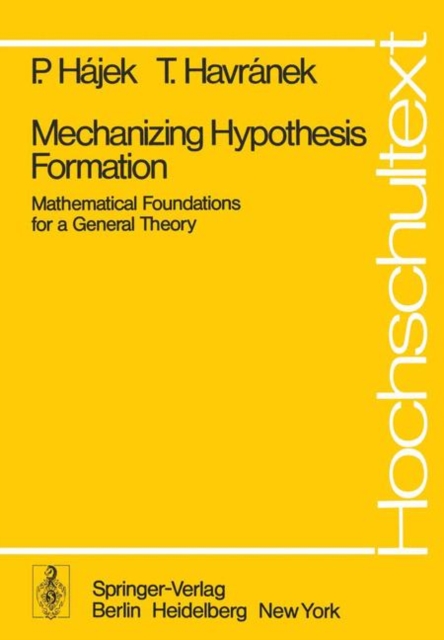Mechanizing Hypothesis Formation : Mathematical Foundations for a General Theory, Paperback / softback Book