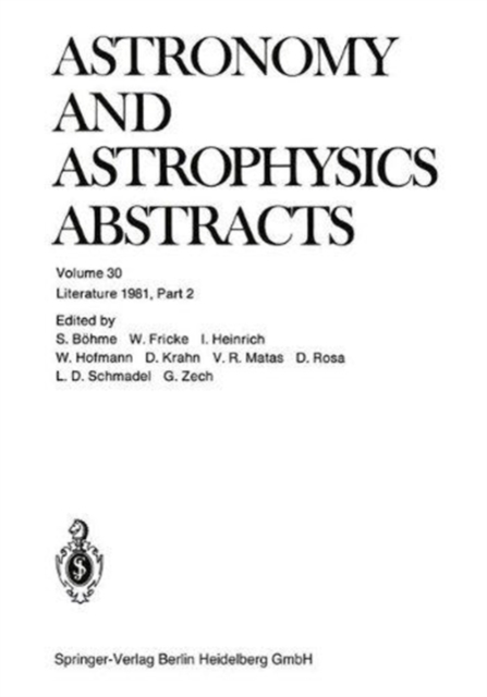 Literature 1981 : A Publication of the Astronomisches Rechen-Institut Heidelberg Member of the Abstracting Board of the International Council of Scientific Unions Astronomy and Astrophysics Abstracts, Hardback Book