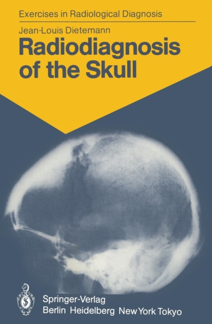 Radiodiagnosis of the Skull : 103 Radiological Exercises for Students and Practitioners, Paperback / softback Book