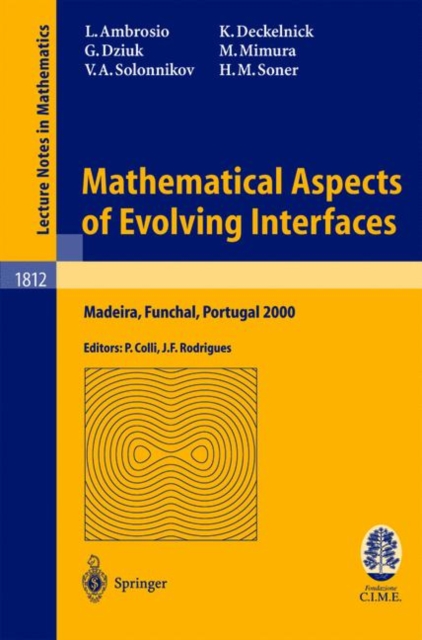 Mathematical Aspects of Evolving Interfaces : Lectures given at the C.I.M.-C.I.M.E. joint Euro-Summer School held in Madeira Funchal, Portugal, July 3-9, 2000, Paperback / softback Book
