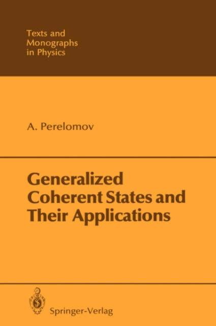 Generalized Coherent States and Their Applications, Hardback Book