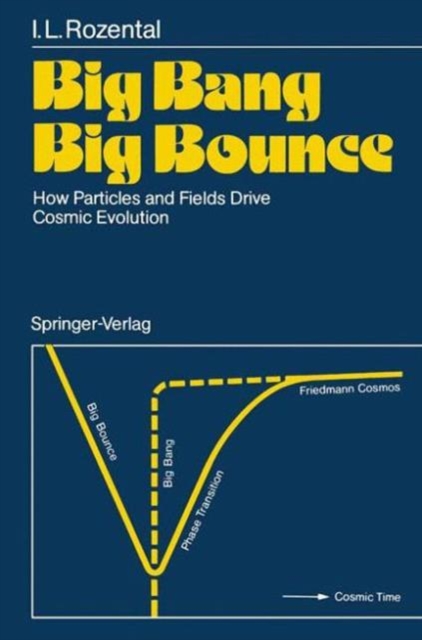 Big Bang Big Bounce : How Particles and Fields Drive Cosmic Evolution, Paperback / softback Book