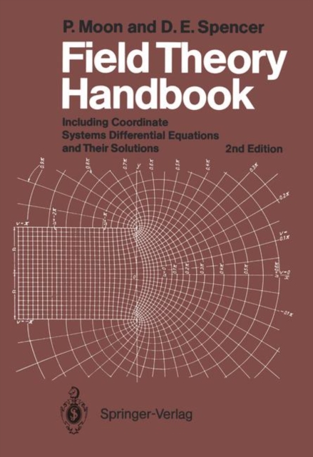 Field Theory Handbook : Including Coordinate Systems, Differential Equations and Their Solutions, Paperback / softback Book