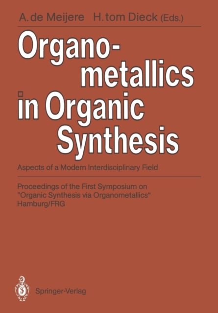 Organometallics in Organic Synthesis : Aspects of a Modern Interdisciplinary Field, Paperback / softback Book