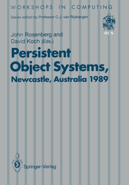 Persistent Object Systems : Proceedings of the Third International Workshop 10-13 January 1989, Newcastle, Australia, Paperback / softback Book