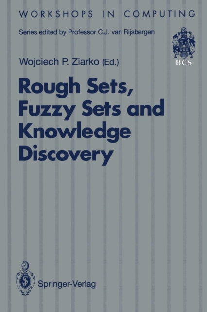 Rough Sets, Fuzzy Sets and Knowledge Discovery : Proceedings of the International Workshop on Rough Sets and Knowledge Discovery (RSKD'93), Banff, Alberta, Canada, 12-15 October 1993, Paperback / softback Book