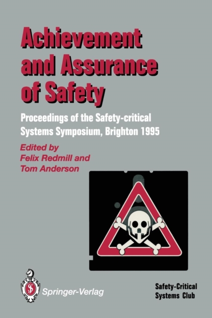 Achievement and Assurance of Safety : Proceedings of the Third Safety-critical Systems Symposium, Paperback / softback Book