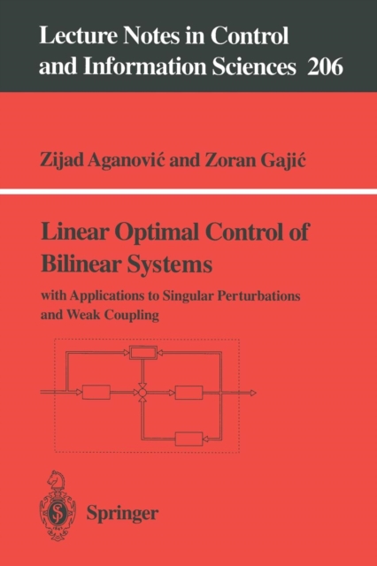 Linear Optimal Control of Bilinear Systems : with Applications to Singular Perturbations and Weak Coupling, Paperback / softback Book