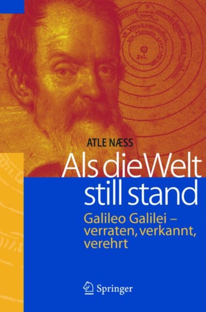 Als Die Welt Still Stand : Galileo Galilei - Verraten, Verkannt, Verehrt, Book Book