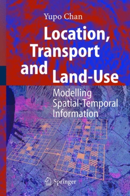 Location, Transport and Land-Use : Modelling Spatial-Temporal Information, Hardback Book
