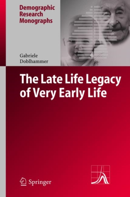 The Late Life Legacy of Very Early Life, Hardback Book